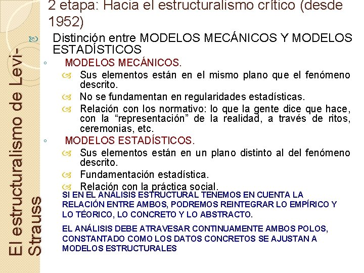 2 etapa: Hacia el estructuralismo crítico (desde 1952) El estructuralismo de Levi. Strauss ◦