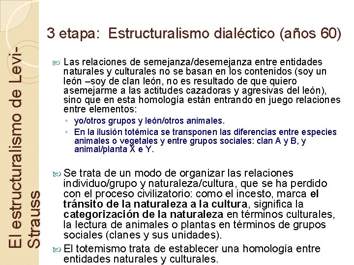 El estructuralismo de Levi. Strauss 3 etapa: Estructuralismo dialéctico (años 60) Las relaciones de