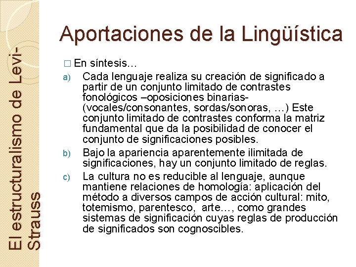 El estructuralismo de Levi. Strauss Aportaciones de la Lingüística � En síntesis… a) Cada