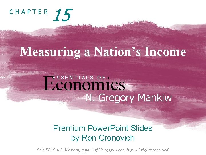 CHAPTER 15 Measuring a Nation’s Income Economics ESSENTIALS OF N. Gregory Mankiw Premium Power.