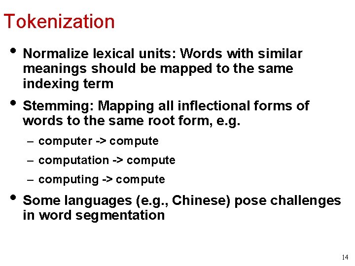 Tokenization • Normalize lexical units: Words with similar meanings should be mapped to the