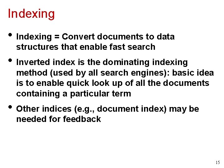 Indexing • Indexing = Convert documents to data structures that enable fast search •