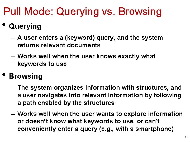 Pull Mode: Querying vs. Browsing • Querying – A user enters a (keyword) query,