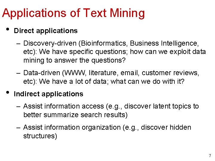 Applications of Text Mining • Direct applications – Discovery-driven (Bioinformatics, Business Intelligence, etc): We