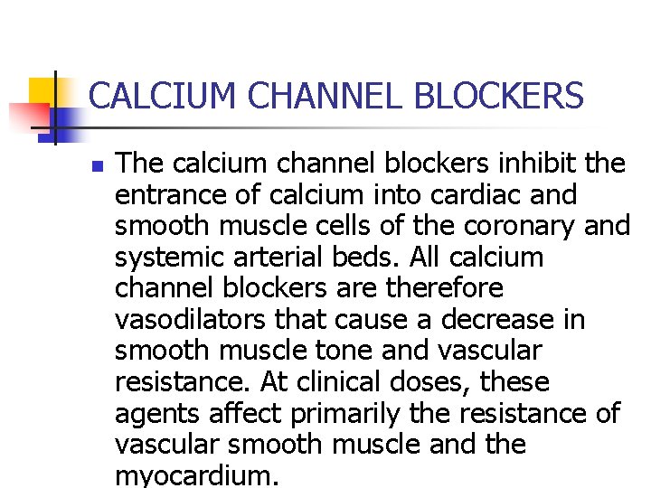 CALCIUM CHANNEL BLOCKERS n The calcium channel blockers inhibit the entrance of calcium into