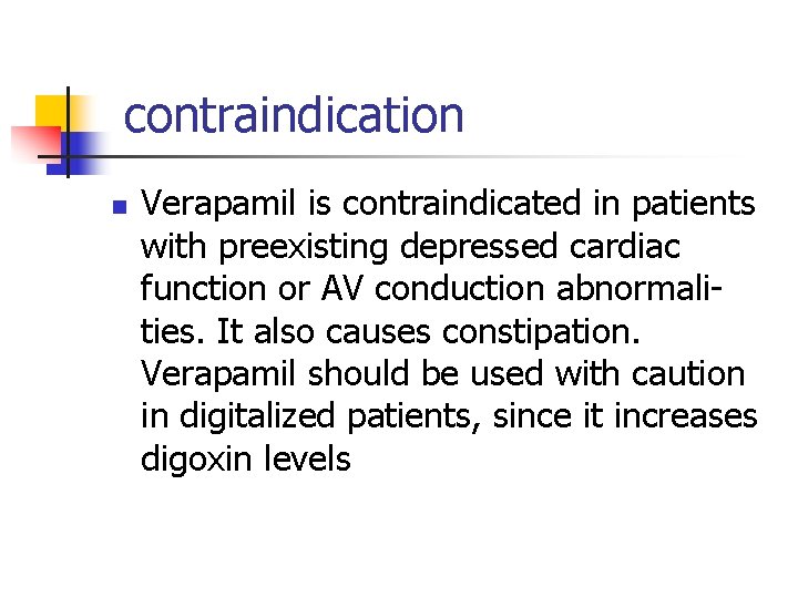 contraindication n Verapamil is contraindicated in patients with preexisting depressed cardiac function or AV