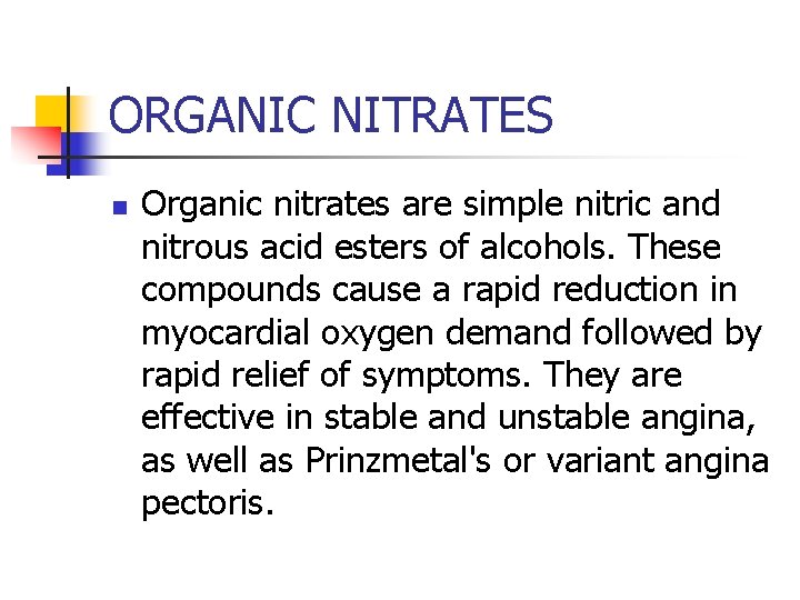 ORGANIC NITRATES n Organic nitrates are simple nitric and nitrous acid esters of alcohols.