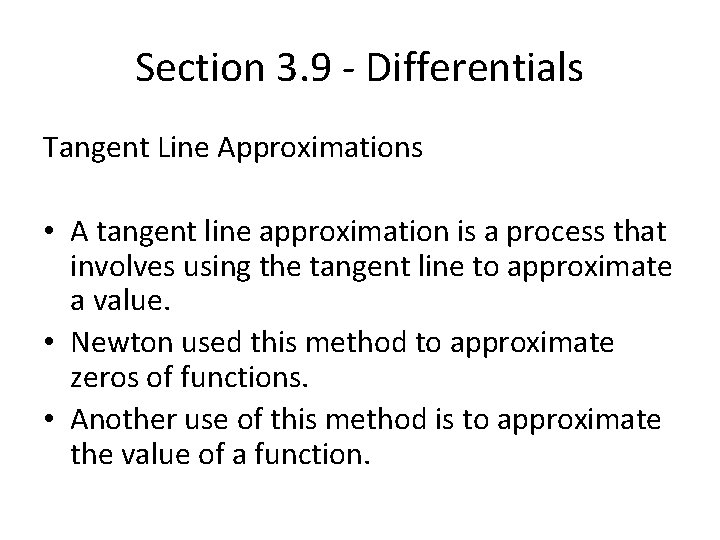 Section 3. 9 - Differentials Tangent Line Approximations • A tangent line approximation is