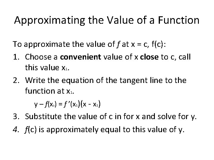 Approximating the Value of a Function To approximate the value of f at x