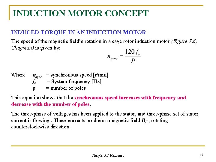 INDUCTION MOTOR CONCEPT INDUCED TORQUE IN AN INDUCTION MOTOR The speed of the magnetic