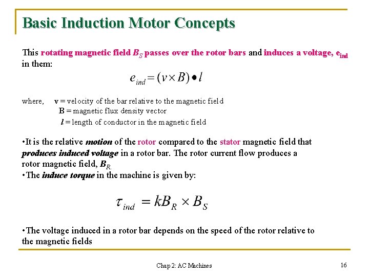 Basic Induction Motor Concepts This rotating magnetic field BS passes over the rotor bars