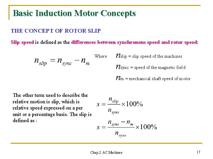 Basic Induction Motor Concepts THE CONCEPT OF ROTOR SLIP Slip speed is defined as