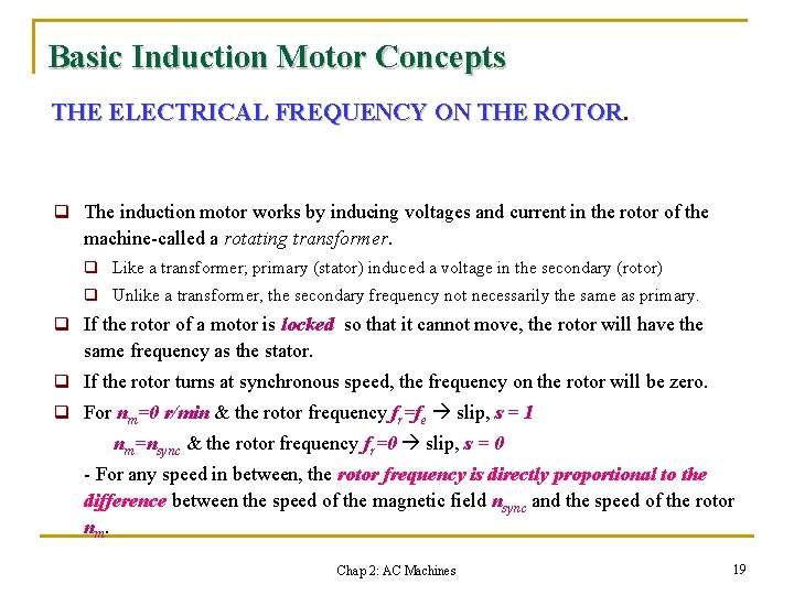 Basic Induction Motor Concepts THE ELECTRICAL FREQUENCY ON THE ROTOR q The induction motor