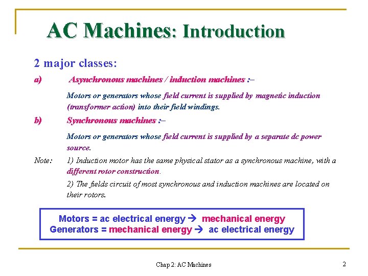 AC Machines: Introduction 2 major classes: a) Asynchronous machines / induction machines : –