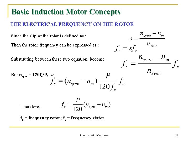 Basic Induction Motor Concepts THE ELECTRICAL FREQUENCY ON THE ROTOR Since the slip of