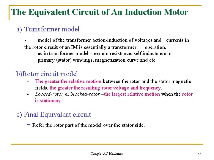 The Equivalent Circuit of An Induction Motor a) Transformer model of the transformer action-induction