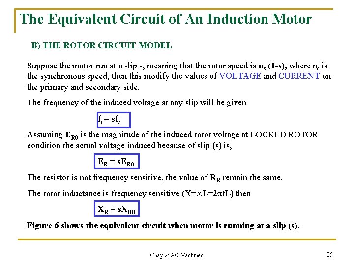 The Equivalent Circuit of An Induction Motor B) THE ROTOR CIRCUIT MODEL Suppose the