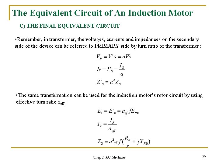 The Equivalent Circuit of An Induction Motor C) THE FINAL EQUIVALENT CIRCUIT • Remember,