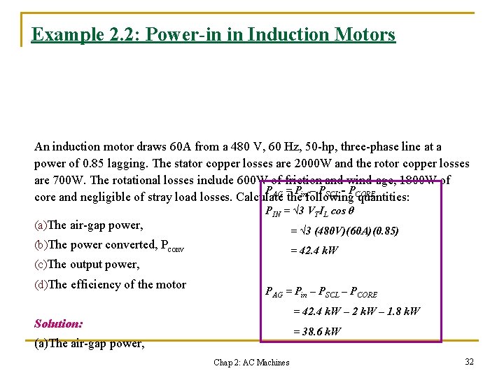 Example 2. 2: Power-in in Induction Motors An induction motor draws 60 A from