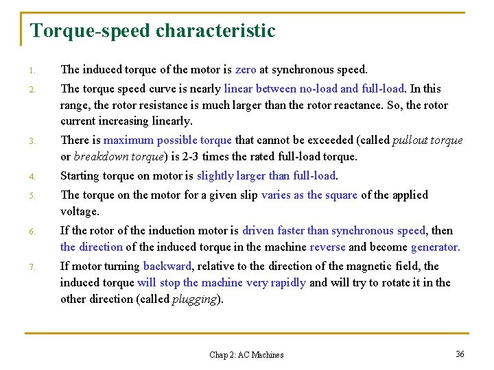 Torque-speed characteristic 1. The induced torque of the motor is zero at synchronous speed.