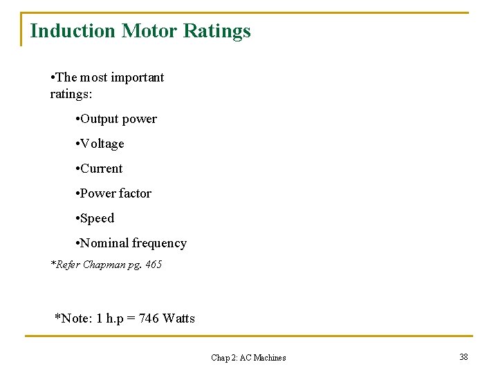 Induction Motor Ratings • The most important ratings: • Output power • Voltage •