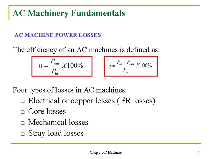 AC Machinery Fundamentals AC MACHINE POWER LOSSES The efficiency of an AC machines is