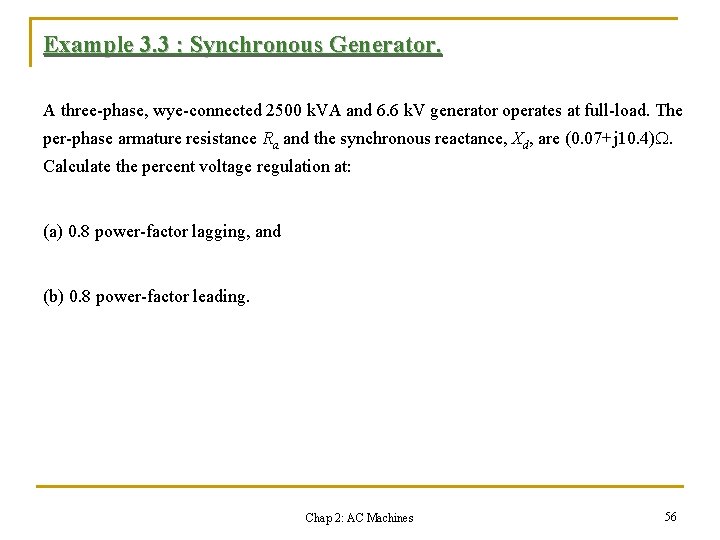 Example 3. 3 : Synchronous Generator. A three-phase, wye-connected 2500 k. VA and 6.