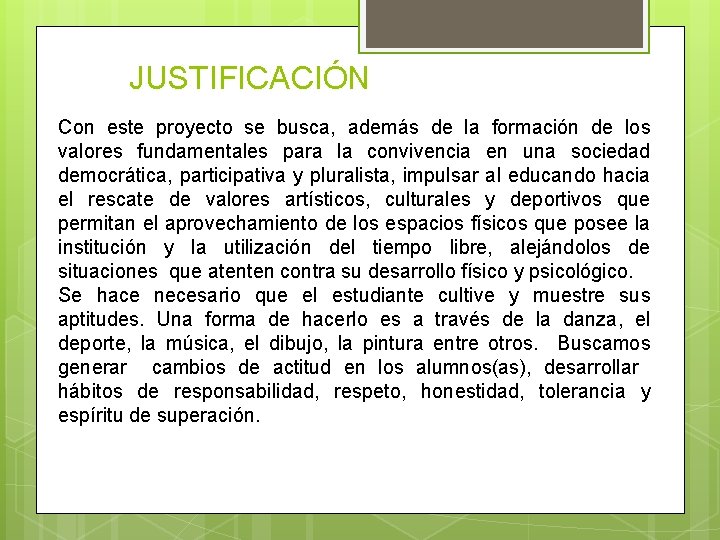 JUSTIFICACIÓN Con este proyecto se busca, además de la formación de los valores fundamentales