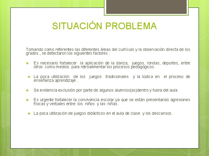 SITUACIÓN PROBLEMA Tomando como referentes las diferentes áreas del currículo y la observación directa