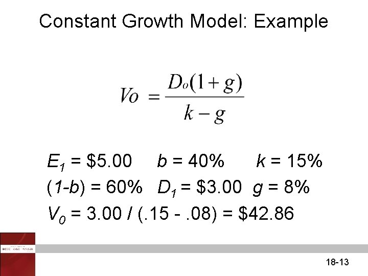Constant Growth Model: Example E 1 = $5. 00 b = 40% k =
