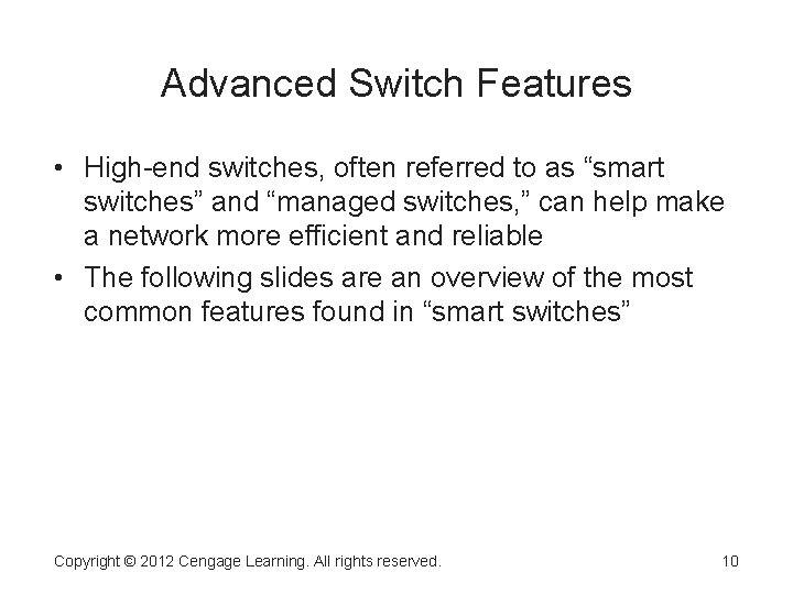 Advanced Switch Features • High-end switches, often referred to as “smart switches” and “managed