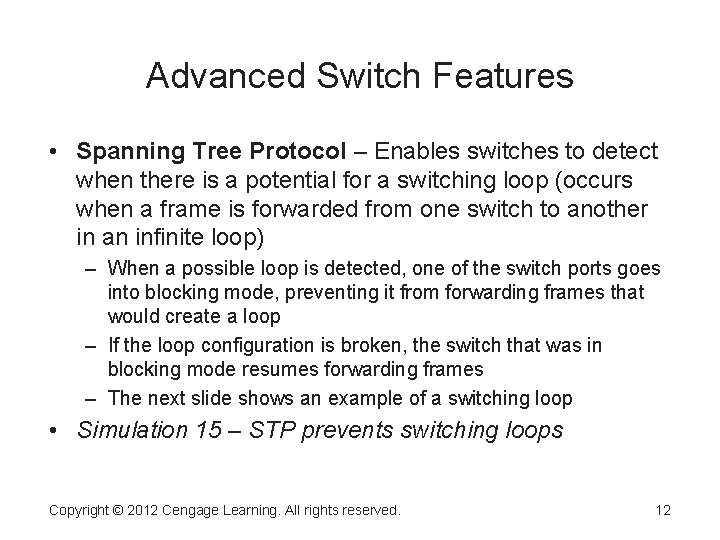 Advanced Switch Features • Spanning Tree Protocol – Enables switches to detect when there