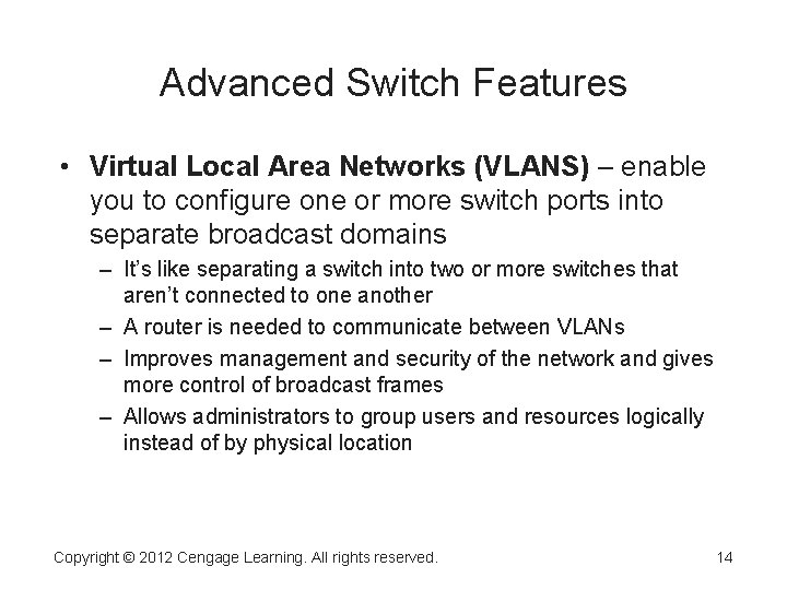 Advanced Switch Features • Virtual Local Area Networks (VLANS) – enable you to configure