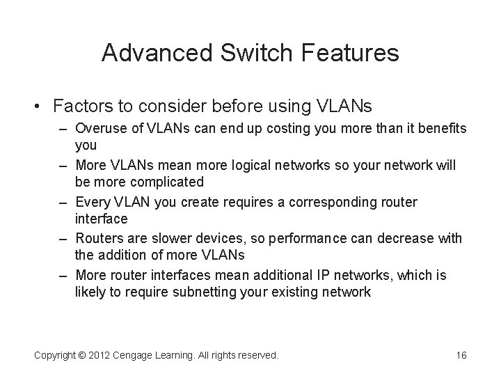 Advanced Switch Features • Factors to consider before using VLANs – Overuse of VLANs