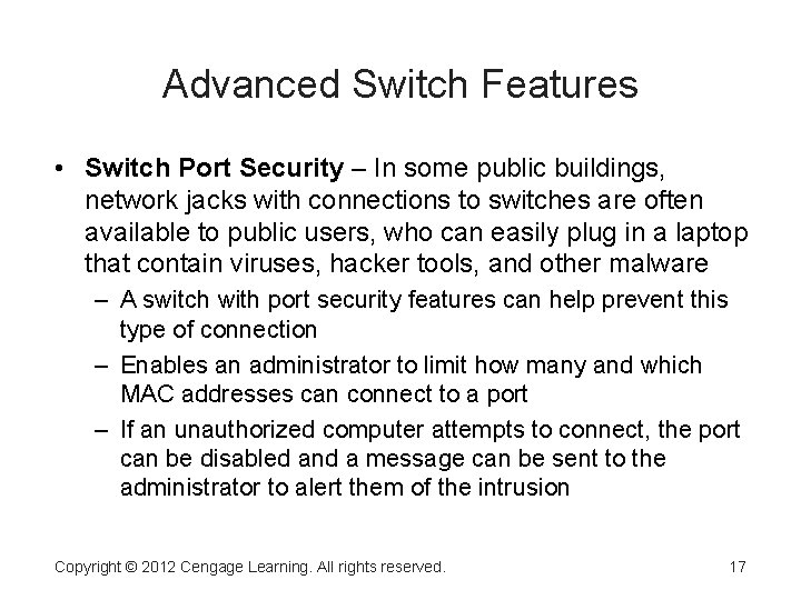 Advanced Switch Features • Switch Port Security – In some public buildings, network jacks