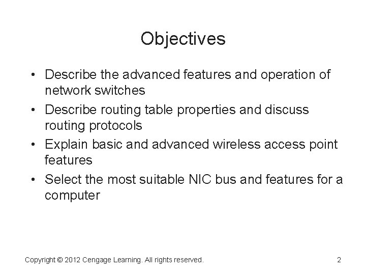 Objectives • Describe the advanced features and operation of network switches • Describe routing