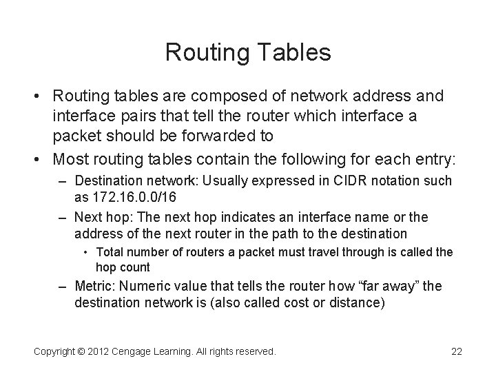 Routing Tables • Routing tables are composed of network address and interface pairs that