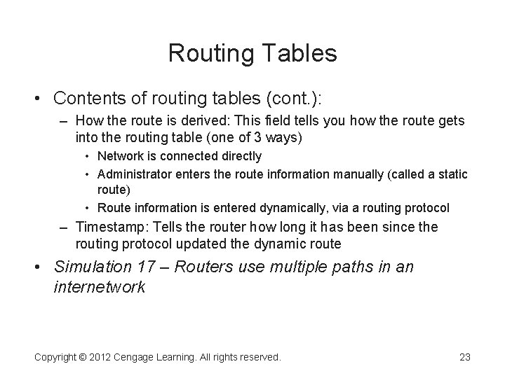 Routing Tables • Contents of routing tables (cont. ): – How the route is