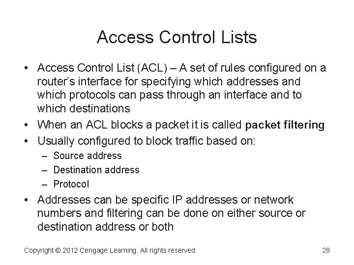Access Control Lists • Access Control List (ACL) – A set of rules configured
