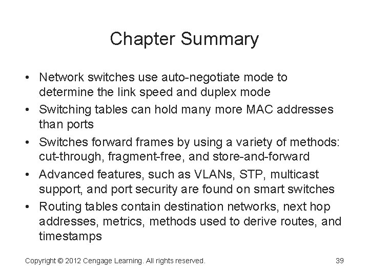 Chapter Summary • Network switches use auto-negotiate mode to determine the link speed and