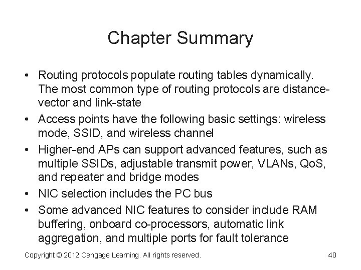 Chapter Summary • Routing protocols populate routing tables dynamically. The most common type of