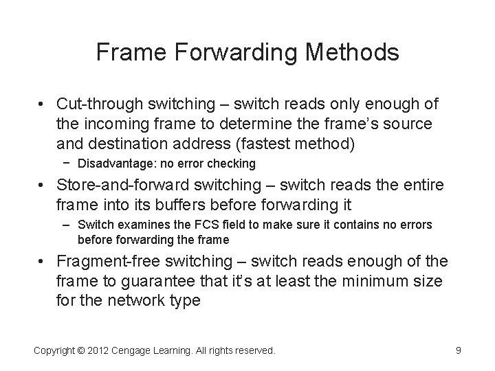 Frame Forwarding Methods • Cut-through switching – switch reads only enough of the incoming