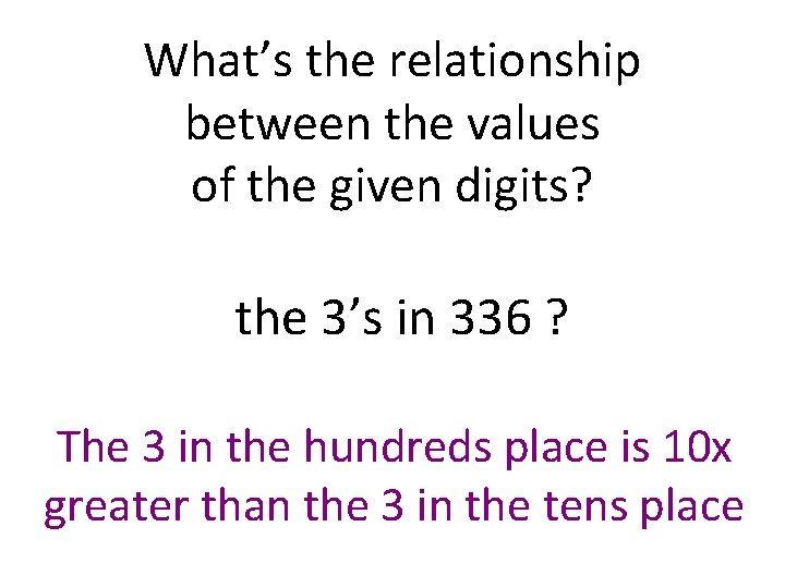 What’s the relationship between the values of the given digits? the 3’s in 336