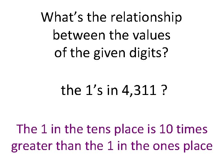 What’s the relationship between the values of the given digits? the 1’s in 4,