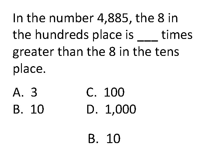 In the number 4, 885, the 8 in the hundreds place is ___ times