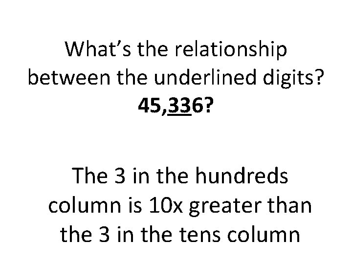 What’s the relationship between the underlined digits? 45, 336? The 3 in the hundreds