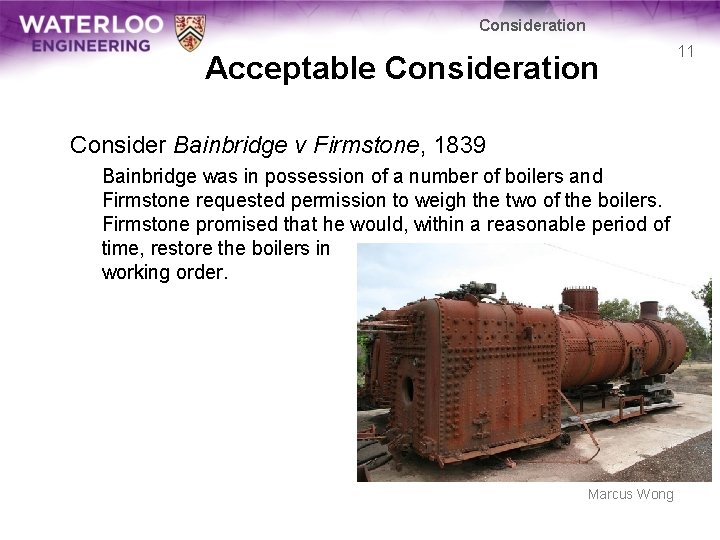 Consideration Acceptable Consideration Consider Bainbridge v Firmstone, 1839 Bainbridge was in possession of a