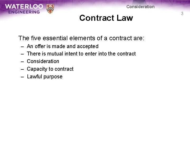 Consideration Contract Law The five essential elements of a contract are: – – –