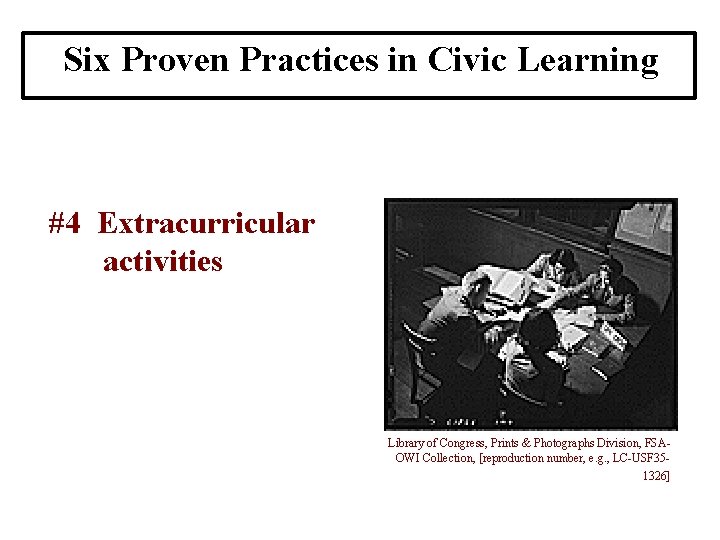 Six Proven Practices in Civic Learning #4 Extracurricular activities Library of Congress, Prints &