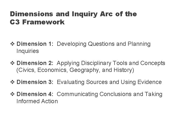 Dimensions and Inquiry Arc of the C 3 Framework v Dimension 1: Developing Questions